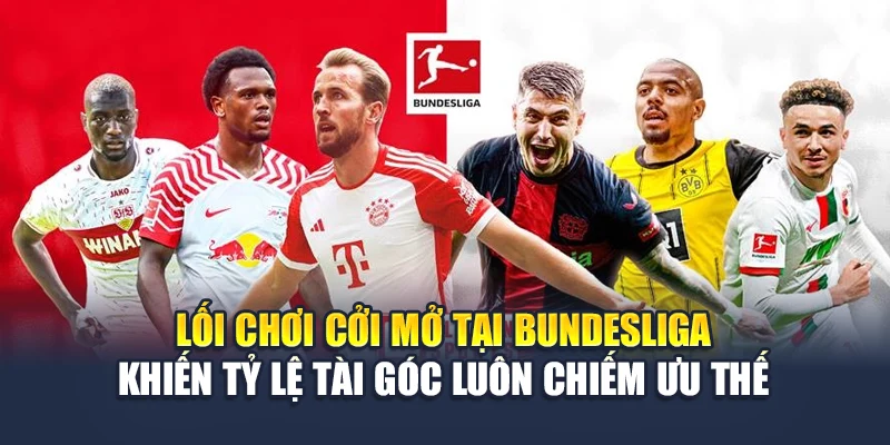 Lối chơi cởi mở tại Bundesliga khiến tỷ lệ tài góc luôn chiếm ưu thế