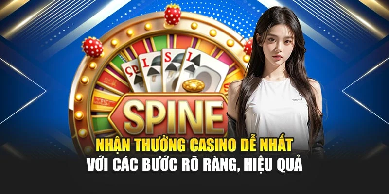 Nhận Thưởng Casino Dễ Nhất Với 3 Hướng Dẫn Rõ Ràng 4 Nhận Thưởng Casino Dễ Nhất Với Các Bước Rõ Ràng, Hiệu Quả